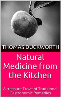 Natural Medicine From The Kitchen by Thomas Duckworth