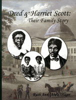 Dred and Harriet Scott Their Family Story